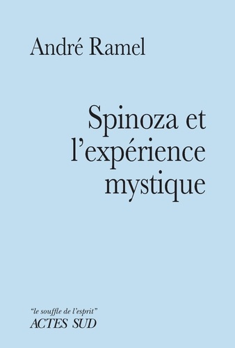 Spinoza et l'expérience mystique. Suivi de Notes sur une typologie de l'expérience mystique