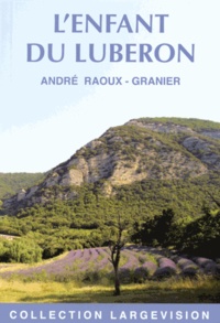 André Raoux Granier - L'enfant du Luberon.