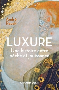 André Rauch - Luxure - Une histoire entre péché et jouissance.