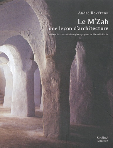 André Ravéreau - Le M'Zab, Une Lecon D'Architecture.