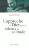 André Ravier - L'Approche De Dieu Par Le Silence De Solitude.
