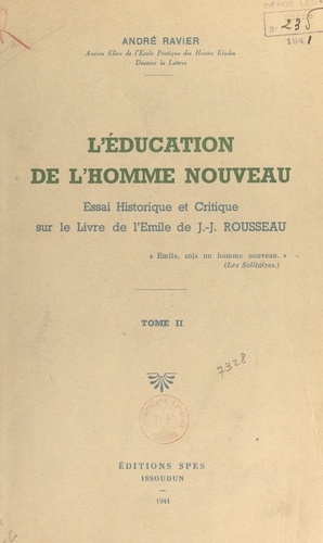 L'éducation de l'homme nouveau (2). Essai historique et critique sur le livre de l'Émile de J.-J. Rousseau