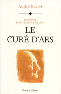 Le Cure D'Ars. Un Pretre Pour Le Peuple De Dieu