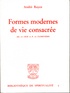 André Rayez - Formes Modernes De La Vie Consacree. Adelaide De Cice Et Pierre De Cloriviere.