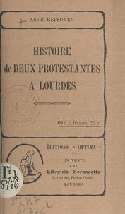 André Rebsomen - Histoire de deux Protestantes à Lourdes.