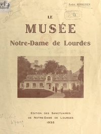 André Rebsomen - Le musée Notre Dame de Lourdes.