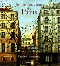André Renoux et Denis Tillinac - Je me souviens de Paris.