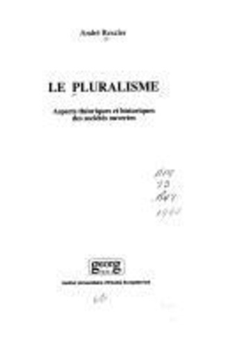 André Reszler - Le pluralisme - Aspects théoriques et historiques des sociétés ouvertes.