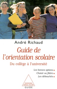 André Richaud - Guide De L'Orientation Scolaire. Du College A L'Universite.