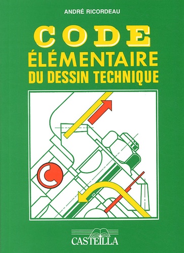 André Ricordeau - Code élémentaire du dessin technique - Tous les CAP de la métallurgie.