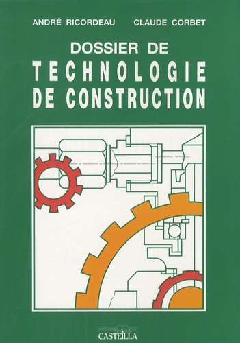 André Ricordeau et Claude Corbet - Dossier de technologie de construction.