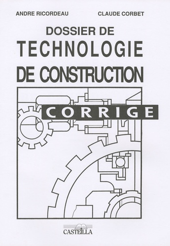 André Ricordeau et Claude Corbet - Dossier de technologie de construction - Corrigé.