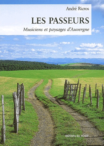 André Ricros - Les Passeurs. Musiciens Et Paysages D'Auvergne.