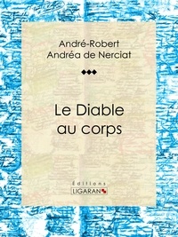 André-Robert Andréa de Nerciat et Guillaume Apollinaire - Le Diable au corps - Roman érotique.