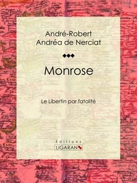 André-Robert Andréa de Nerciat et Guillaume Apollinaire - Monrose - Le Libertin par fatalité.