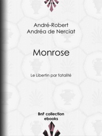 André-Robert Andréa de Nerciat - Monrose - Le Libertin par fatalité.