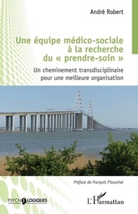 Ebooks scribd téléchargement gratuit Une équipe médico-sociale à la recherche du prendre soin - Un cheminement transdisciplinaire pour une meilleure organisation FB2 PDF iBook (French Edition)