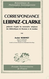 André Robinet - Correspondance Leibniz-Clarke présentée d'après les manuscrits originaux des bibliothèques de Hanovre et de Londres.