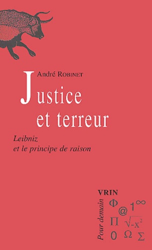 André Robinet - Justice et terreur. - Leibniz et le principe de raison.