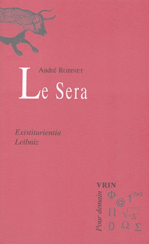 André Robinet - Le sera - Existiturientia (G.W. Leibniz).