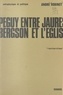 André Robinet - Péguy, entre Jaurès, Bergson et l'Église (1) - Métaphysique et politique.