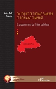 André Roch Compaoré - Politiques de Thomas Sankara et de Blaise Compaoré - Et enseignements de l'Eglise catholique.