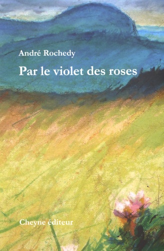 André Rochedy - Par le violet des roses.