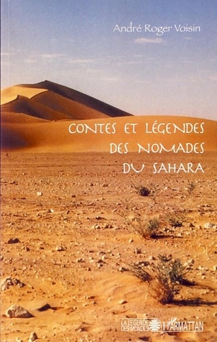 André-Roger Voisin - Contes et légendes des nomades du Sahara.
