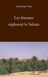 André-Roger Voisin - Les femmes explorent le Sahara.