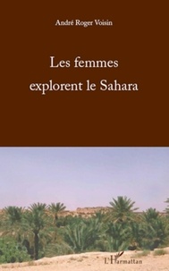 André-Roger Voisin - Les femmes explorent le Sahara.
