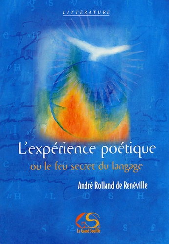 André Rolland de Renéville - L'expérience poétique - Ou le feu secret du langage.