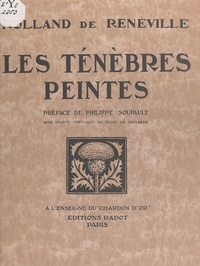 André Rolland de Renéville et Serge de Feularde - Les ténèbres peintes.