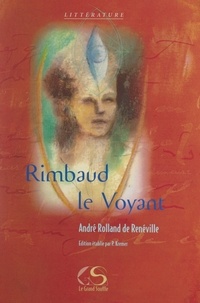 André Rolland de Renéville et Nathanaël Flamant - Rimbaud le voyant.