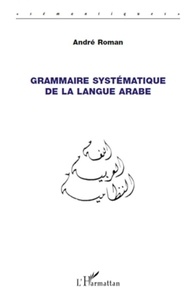 André Roman - Grammaire systématique de la langue arabe.