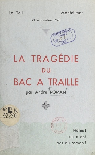 La tragédie du bac à traille. Le Teil, Montélimar, 21 septembre 1940