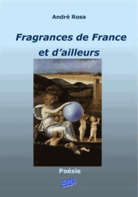 André Rosa - Fragrances de France et d'ailleurs.