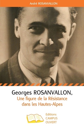 Georges Rosanvallon. Une figure de la Résistance dans les Hautes-Alpes