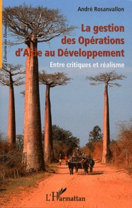 André Rosanvallon - La gestion des Opérations d'Aide au Développement - Entre critiques et réalisme.