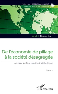De l'économie de pillage à la société désagrégée : un essai sur la révolution thatchérienne