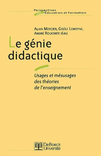 André Rouchier et  Collectif - Le Genie Didactique. Usages Et Mesusages Des Theories De L'Enseignement.