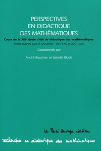 André Rouchier et Isabelle Bloch - Perspectives en Didactique des Mathématiques - Cours de la 13e Ecole d'été de Didactique des Mathématiques, Saint Livrade (Lot et Garonne) - Du 18 au 26 août 2005.