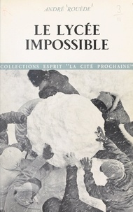 André Rouède et Gilles Ferry - Le lycée impossible.