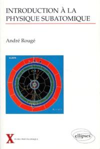 André Rougé - Introduction à la physique subatomique.