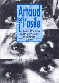 André Roumieux - Artaud et l'asile Tome 1 - Au-delà des murs, la mémoire.
