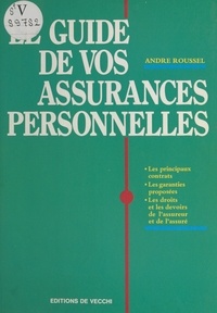 André Roussel - Le guide de vos assurances personnelles.