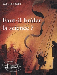 Faut-Il Bruler La Science ?