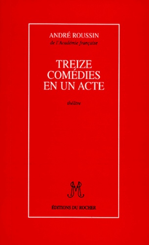 André Roussin - Treize comédies en un acte - Théâtre.