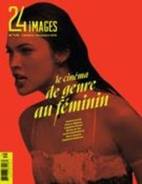 André Roy et Céline Gobert - 24 images. No. 179, Octobre-Novembre 2016 - Le cinéma de genre au féminin.