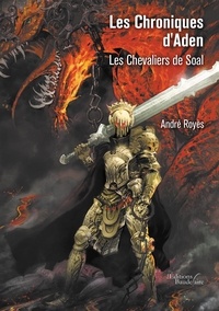 André Royès - Les Chroniques d'Aden - Les Chevaliers de Soal.