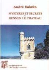 André Salaün - Mystères et secrets de Rennes-le-Château.